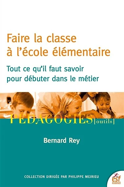 Faire la classe à l'école élémentaire: tout ce qu'il faut savoir pour débuter dans le métier