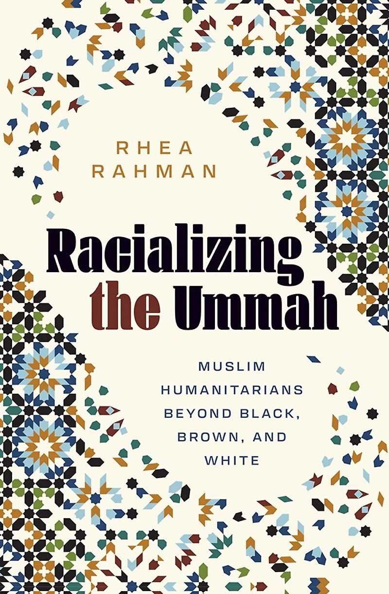 Racializing the Ummah: Muslim Humanitarians beyond Black, Brown, and White