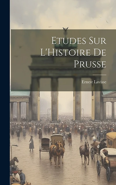 Etudes sur L'Histoire de Prusse