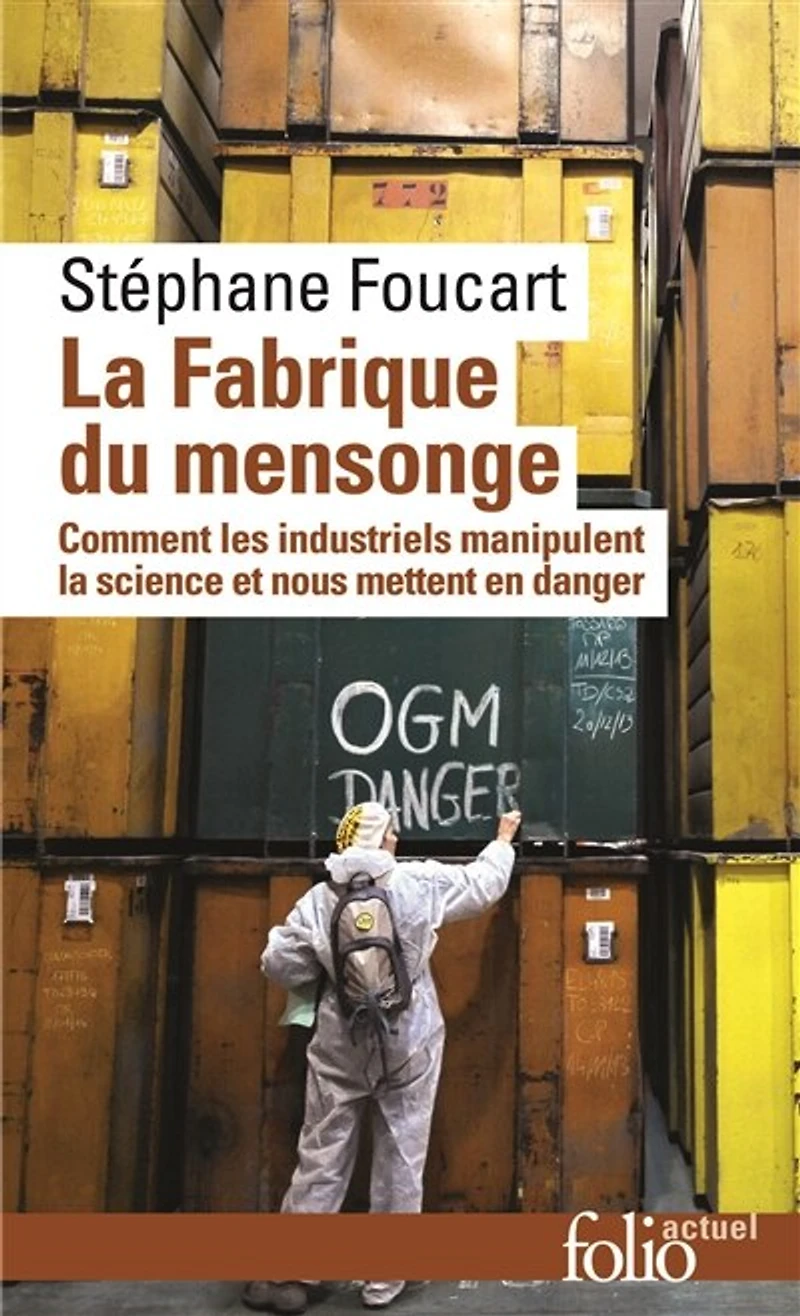 la fabrique du mensonge : comment les industriels manipulent science et nous mettent en danger: danger