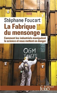 la fabrique du mensonge : comment les industriels manipulent science et nous mettent en danger: danger