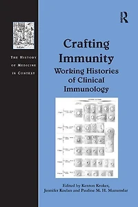 Crafting Immunity: Working Histories Of Clinical Immunology