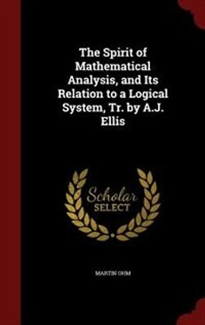 The Spirit of Mathematical Analysis, and Its Relation to a Logical System, Tr. by A.J. Ellis