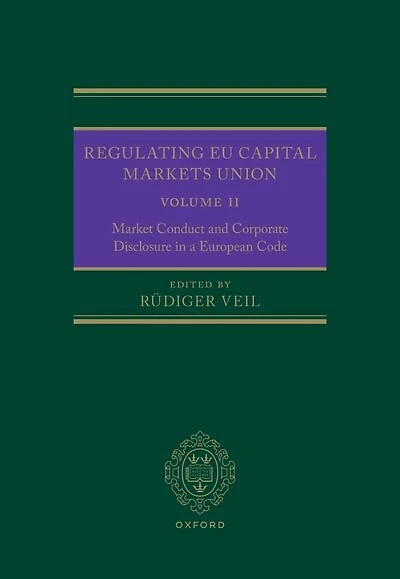 Regulating EU Capital Markets Union: Volume II: Market Conduct and Corporate Disclosure a European Code