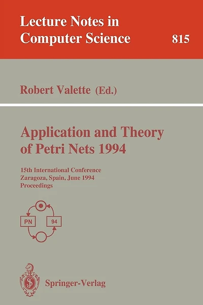 Application and Theory of Petri Nets 1994: 15th International Conference, Zaragoza, Spain, June 20-24, 1994. Proceedings