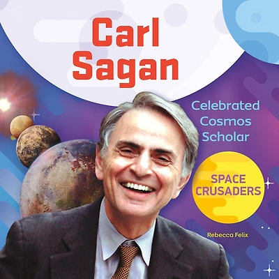 Carl Sagan: Celebrated Cosmos Scholar: Celebrated Cosmos Scholar