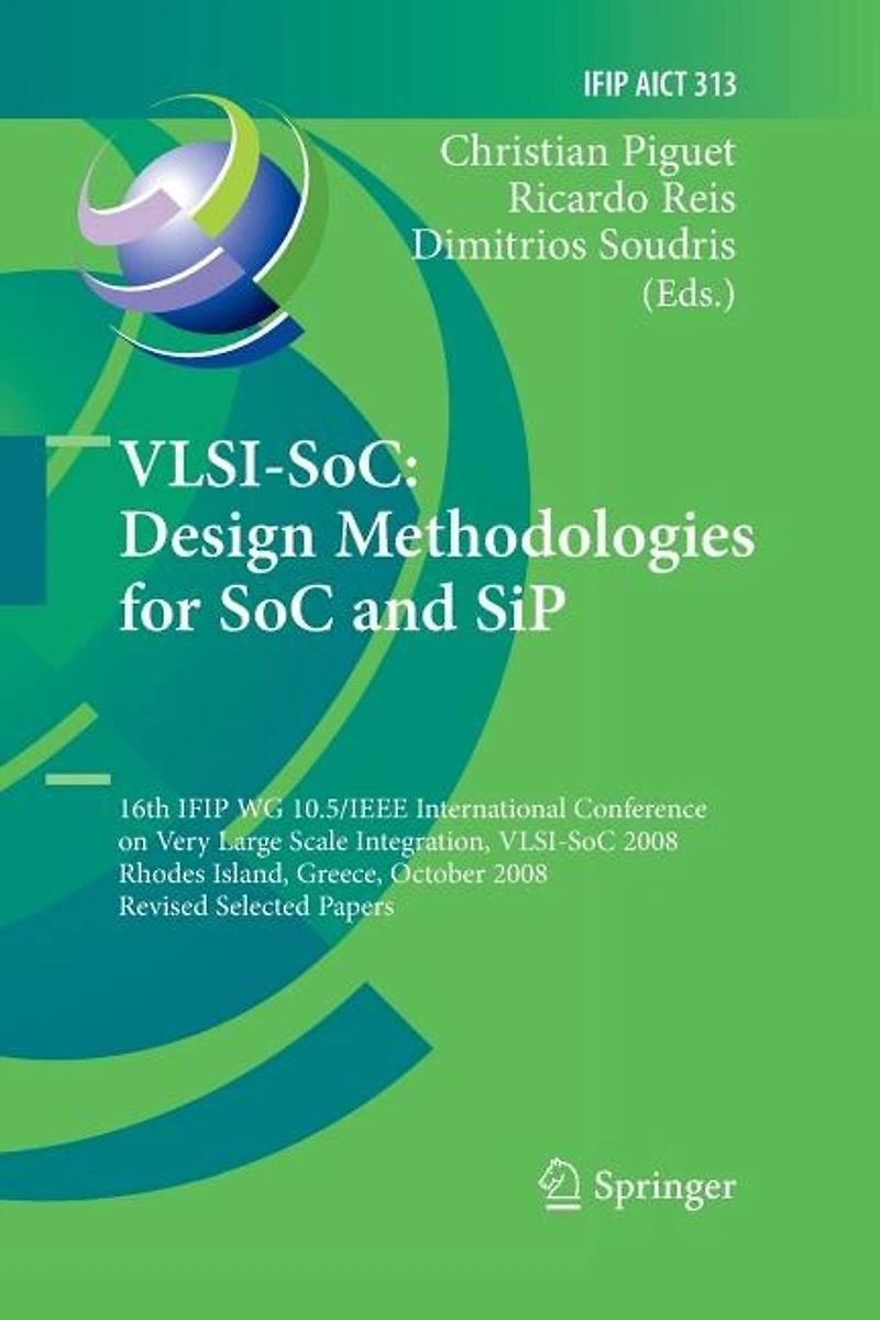 VLSI-SoC: Design Methodologies for SoC and SiP: 16th IFIP WG 10.5/IEEE International Conference on Very Large Scale Integration, VLSI-SoC 2008, Rhodes Island, Greece, October 13-15, Revised Selected Papers
