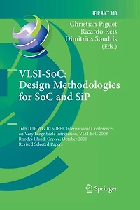 VLSI-SoC: Design Methodologies for SoC and SiP: 16th IFIP WG 10.5/IEEE International Conference on Very Large Scale Integration, VLSI-SoC 2008, Rhodes Island, Greece, October 13-15, Revised Selected Papers