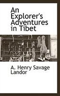 An Explorer's Adventures Tibet (Classic Reprint)