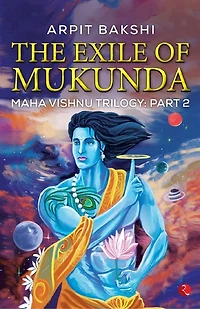 THE EXILE OF MUKUNDA MAHA VISHNU TRILOGY: PART 2