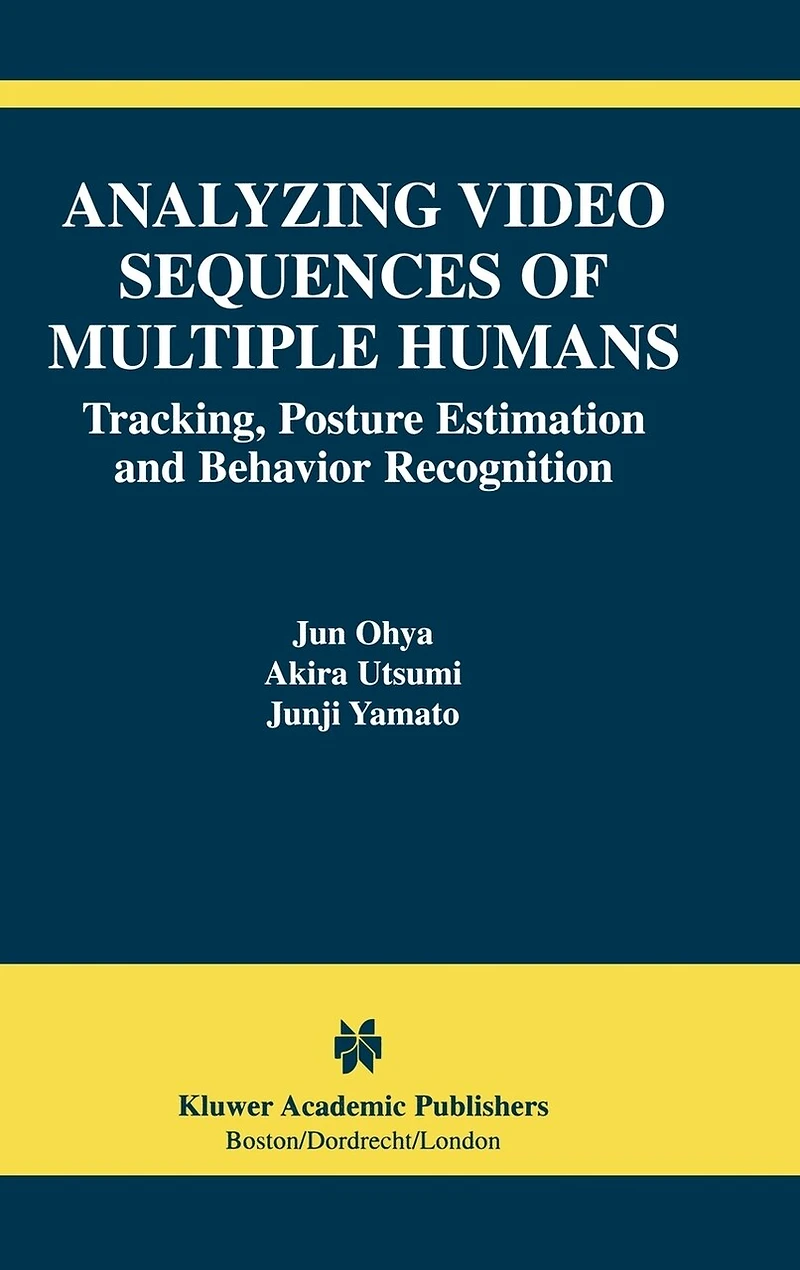 Analyzing Video Sequences of Multiple Humans: Tracking, Posture Estimation and Behavior Recognition