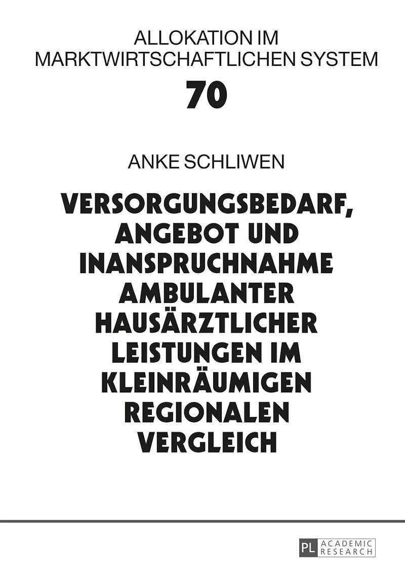 Versorgungsbedarf, Angebot und Inanspruchnahme ambulanter hausaerztlicher Leistungen im kleinraeumigen regionalen Vergleich