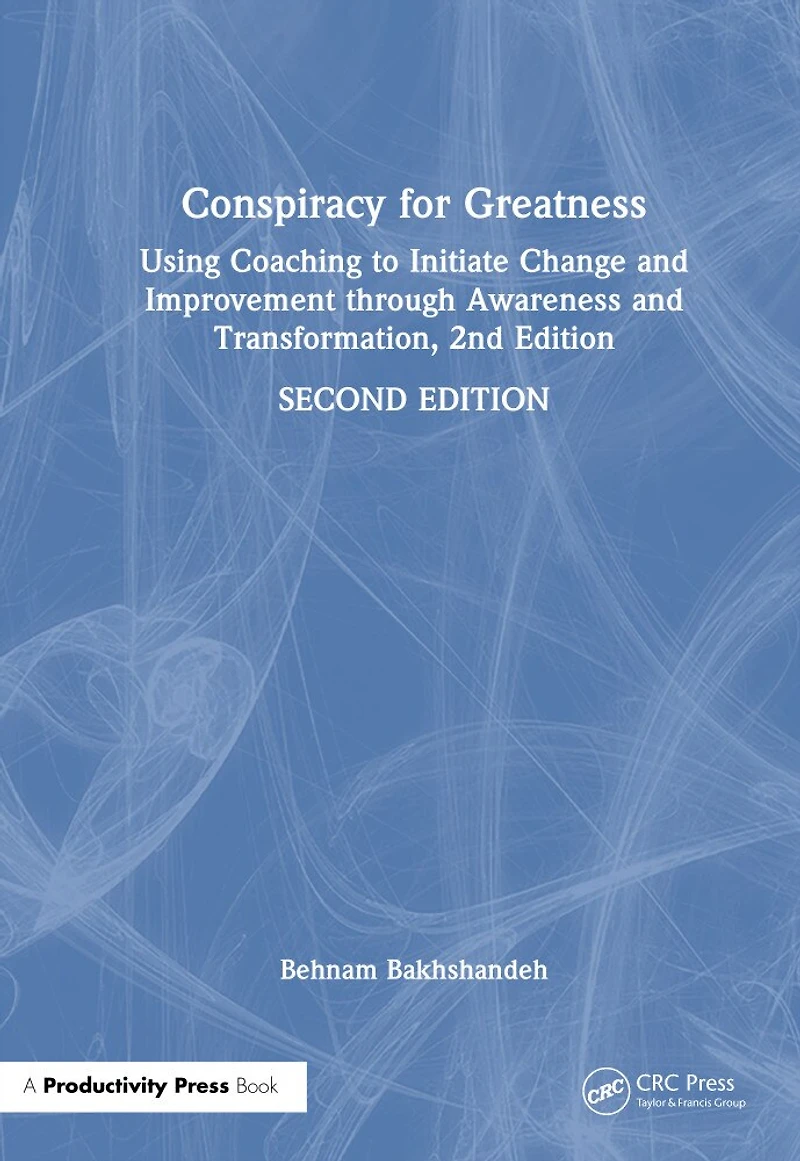 Conspiracy for Greatness: Using Coaching to Initiate Change and Improvement through Awareness Transformation
