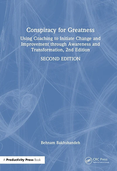 Conspiracy for Greatness: Using Coaching to Initiate Change and Improvement through Awareness Transformation