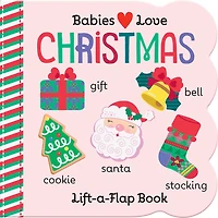 Babies Love Christmas: Large Chunky Lift-a-flap Board Book
