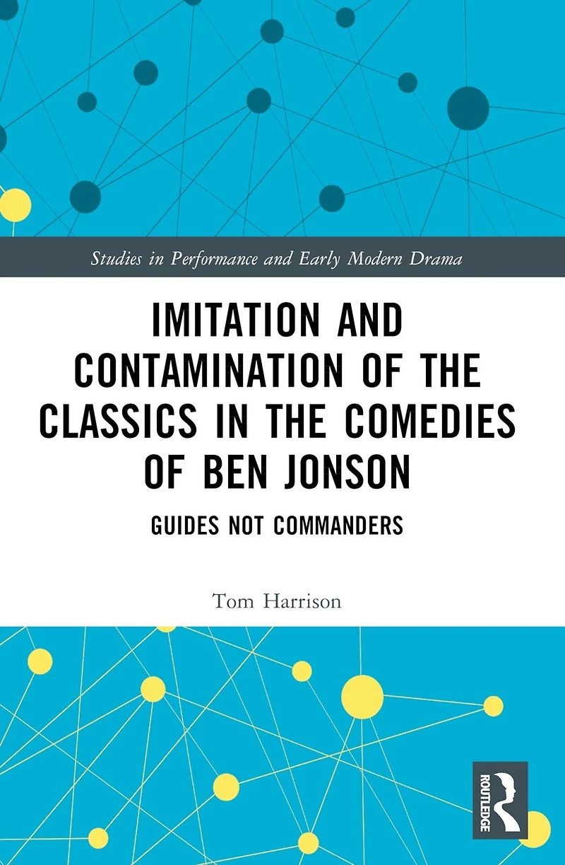 Imitation and Contamination of the Classics Comedies Ben Jonson: Guides Not Commanders