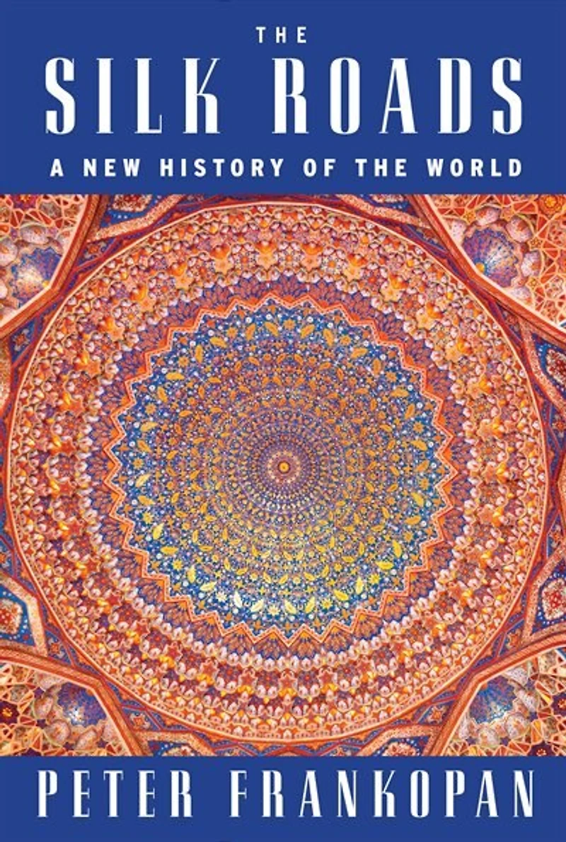 The Silk Roads: A New History Of World