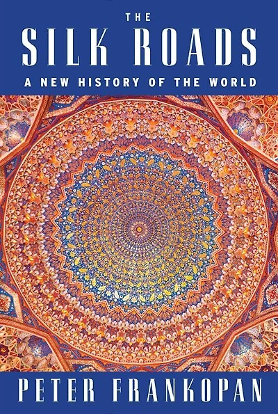 The Silk Roads: A New History Of World