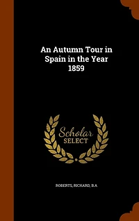 An Autumn Tour Spain the Year 1859 (Classic Reprint)