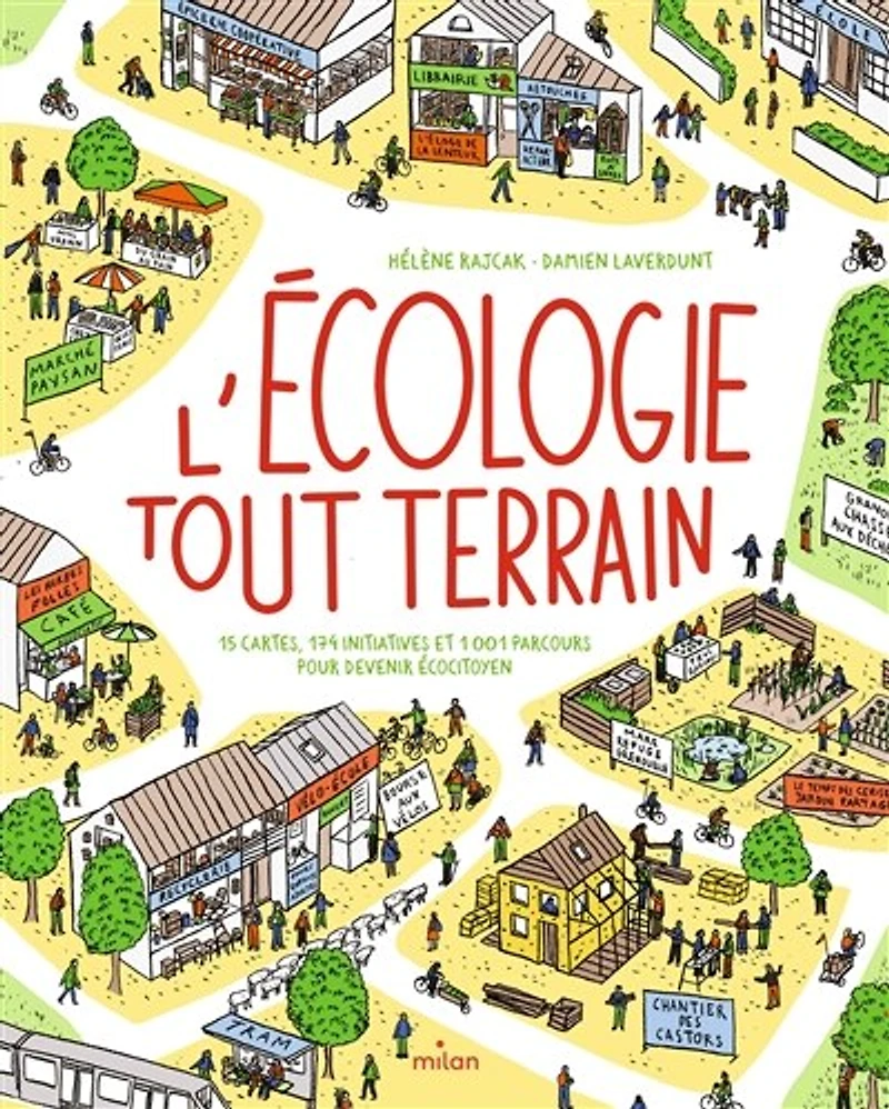 L' écologie tout-terrain: 15 cartes, 174 initiatives et 1.001 parcours pour devenir écocitoyen