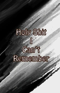 Holy Shit I can't Remember: For Artis Extra Size (5.5 x 8.5) inches, 110 pages
