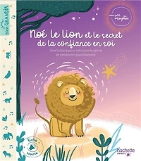 Noé le lion et le secret de la confiance en soi: une histoire pour retrouver le calme et s'endormir paisiblement