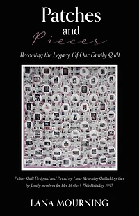 Patches and Pieces: Becoming the Legacy Of Our Family Quilt