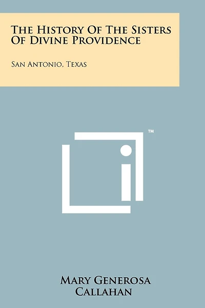 The History of the Sisters of Divine Providence: San Antonio, Texas