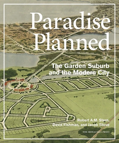 Paradise Planned: The Garden Suburb And The Modern City