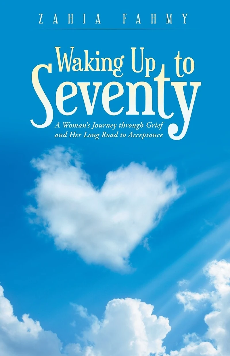Waking Up To Seventy: A Woman's Journey Through Grief And Her Long Road Acceptance