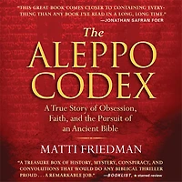 the Aleppo Codex: A True Story of Obsession, Faith, and Pursuit an Ancient Bible