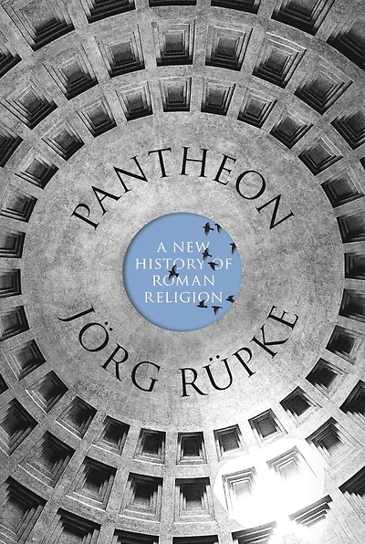 Pantheon: A New History Of Roman Religion
