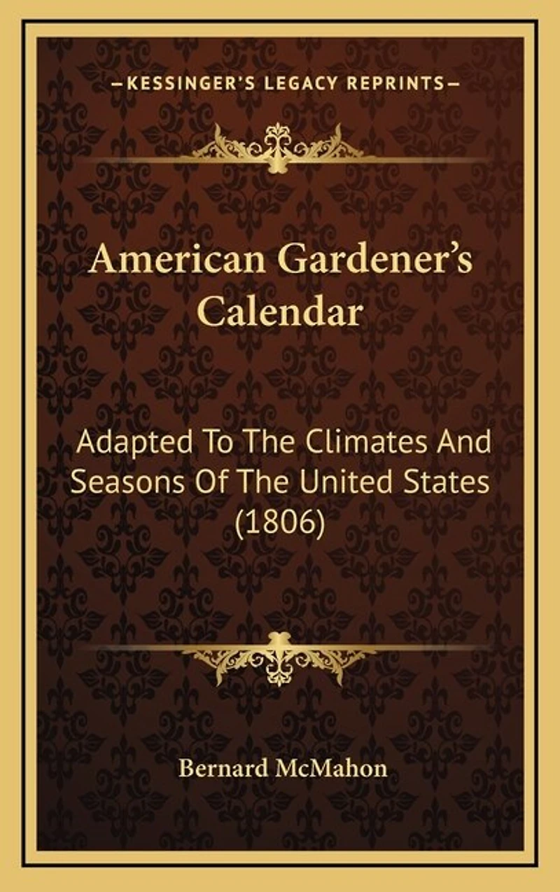 American Gardener's Calendar: Adapted to the Climates and Seasons of the United States (1806)