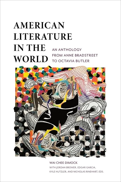 American Literature the World: An Anthology from Anne Bradstreet to Octavia Butler