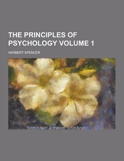 The Principles of Psychology Volume 1