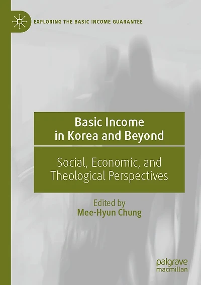 Basic Income in Korea and Beyond: Social, Economic, and Theological Perspectives