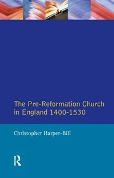 The Pre-reformation Church England 1400-1530