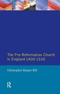 The Pre-reformation Church England 1400-1530