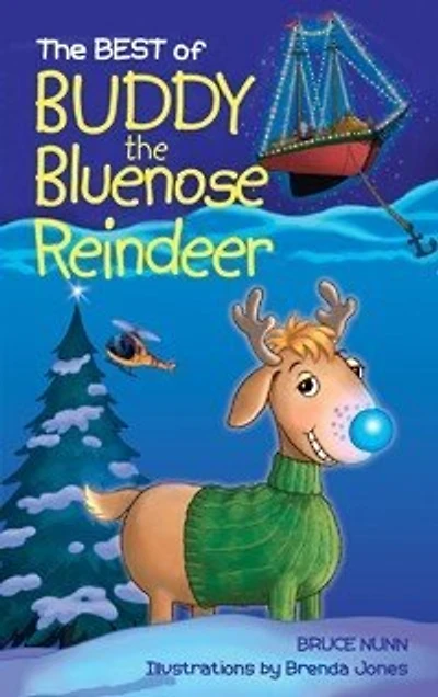 Best of Buddy The Bluenose Reindeer: Buddy the Bluenose Reindeer and Buddy the Bluenose Reindeer and the Boston Christmas Tree Adventure