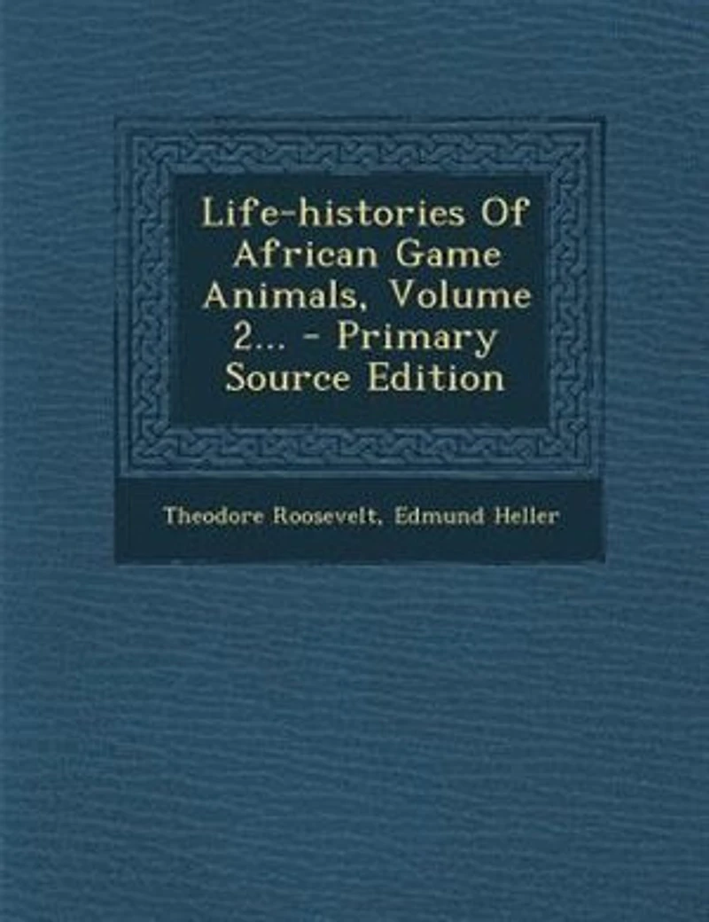 Life-Histories of African Game Animals, Vol. 2 (Classic Reprint)