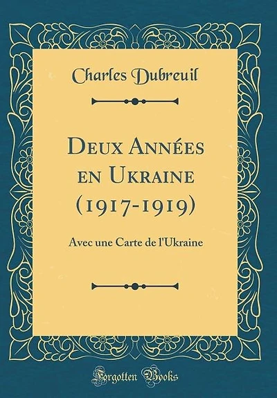 Deux Années en Ukraine (1917-1919): Avec une Carte de l'Ukraine (Classic Reprint)