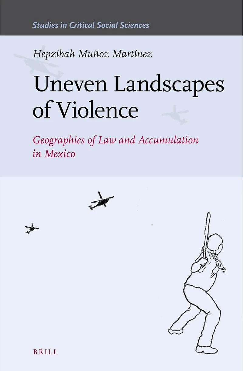 Uneven Landscapes of Violence: Geographies of Law and Accumulation in Mexico