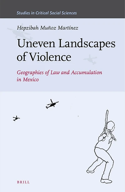 Uneven Landscapes of Violence: Geographies of Law and Accumulation in Mexico