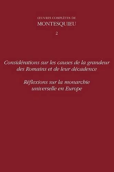 Spicilege: Considerations Sur Les Causes de la Grandeur Ees Romains Et de Leur Decadence Et Reflexions Sur La Monarchie Universelle En Europe