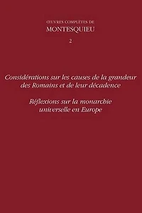 Spicilege: Considerations Sur Les Causes de la Grandeur Ees Romains Et de Leur Decadence Et Reflexions Sur La Monarchie Universelle En Europe