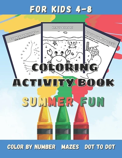 Summer Fun Coloring Activity Book for Kids Ages 4-8: Preschool Kindergarten Summer Book of Mazes, Dot to Dot, Doodle Pages, Color by Number, Word Maker, and Games