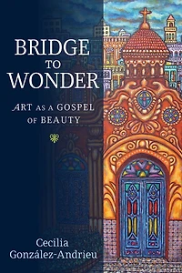 Bridge to Wonder: Art as a Gospel of Beauty