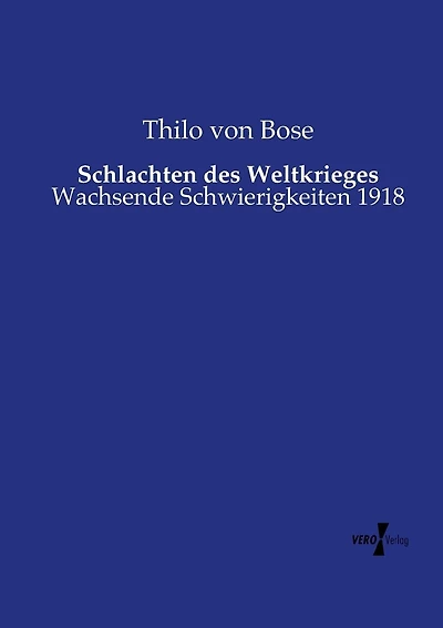 Schlachten des Weltkrieges: Wachsende Schwierigkeiten 1918