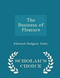 The Business of Pleasure - Scholar's Choice Edition
