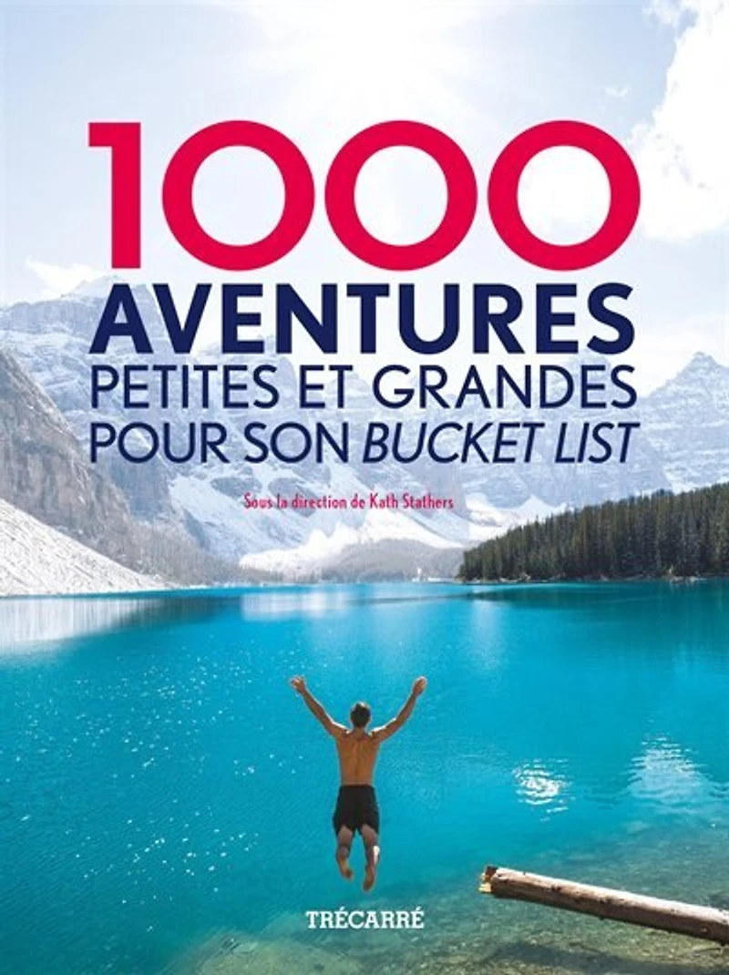 1000 aventures petites et grandes pour son bucket list